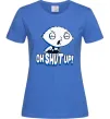 Женская футболка Стьюї Oh shut up Ярко-синий Женская футболка Стьюї Oh shut up Ярко-синий фото