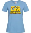 Женская футболка May the law be with you Голубой Женская футболка May the law be with you Голубой фото