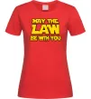 Женская футболка May the law be with you Красный Женская футболка May the law be with you Красный фото