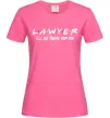 Женская футболка Lawyer be there for you Ярко-розовый Женская футболка Lawyer be there for you Ярко-розовый фото