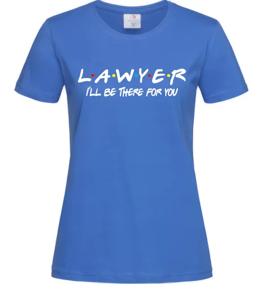 Женская футболка Lawyer be there for you Ярко-синий фото