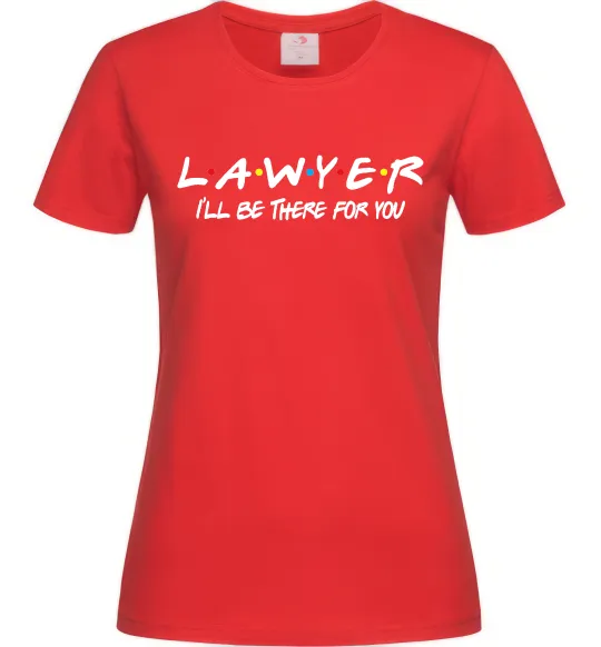 Женская футболка Lawyer be there for you Красный фото
