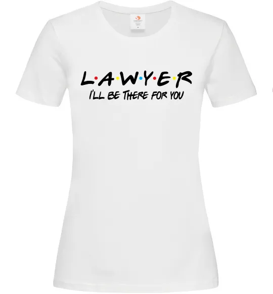 Женская футболка Lawyer be there for you Белый фото