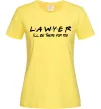 Женская футболка Lawyer be there for you Лимонный Женская футболка Lawyer be there for you Лимонный фото