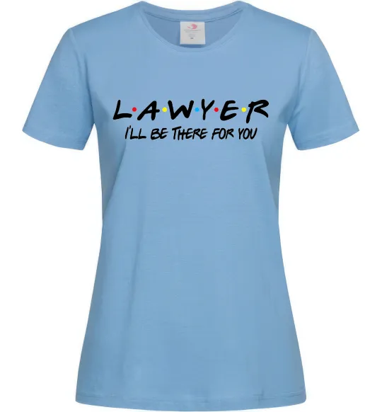 Женская футболка Lawyer be there for you Голубой фото