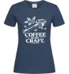 Женская футболка Coffee is my craft Темно-синий Женская футболка Coffee is my craft Темно-синий фото