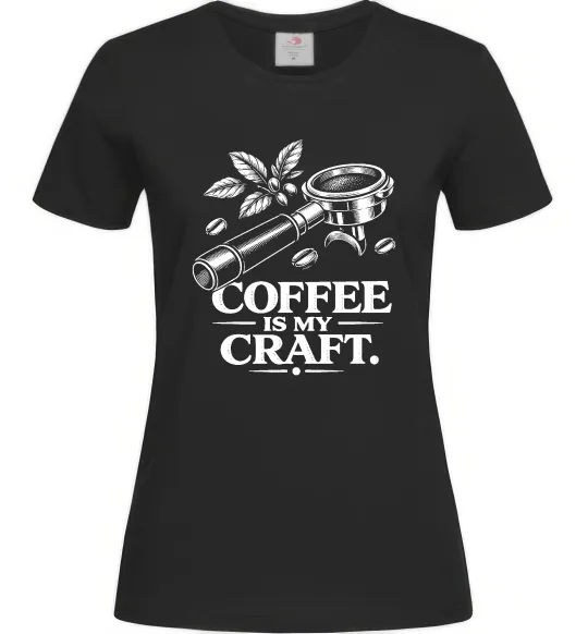 Женская футболка Coffee is my craft Черный фото