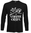 Лонгслив Coffee is my craft Черный фото