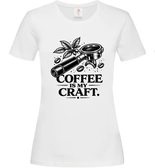 Женская футболка Coffee is my craft Белый фото
