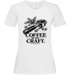 Женская футболка Coffee is my craft Белый Женская футболка Coffee is my craft Белый фото