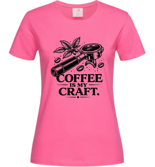 Женская футболка Coffee is my craft Ярко-розовый фото
