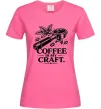 Женская футболка Coffee is my craft Ярко-розовый Женская футболка Coffee is my craft Ярко-розовый фото