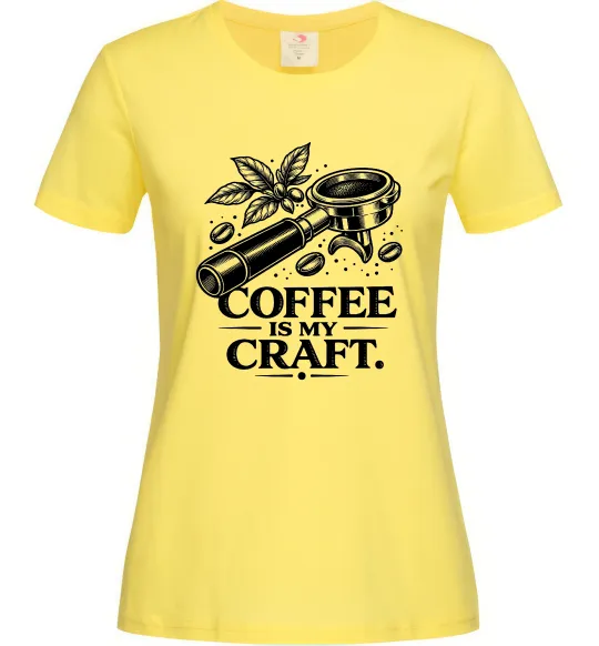 Женская футболка Coffee is my craft Лимонный фото