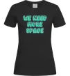 Жіноча футболка Люмінесцентний принт "we need more space" Чорний Жіноча футболка Люмінесцентний принт "we need more space" Чорний фото
