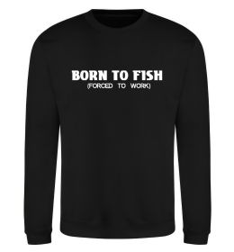 Свитшот Born to fish (forced to work) Свитшот Born to fish (forced to work)