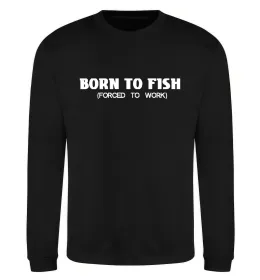 Свитшот Born to fish (forced to work) Черный фото