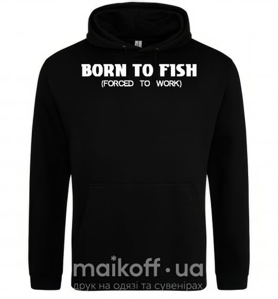 Мужская толстовка (худи) Born to fish (forced to work) Черный фото