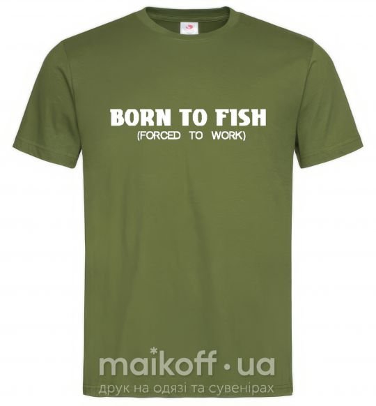 Чоловіча футболка Born to fish (forced to work) Оливковий фото