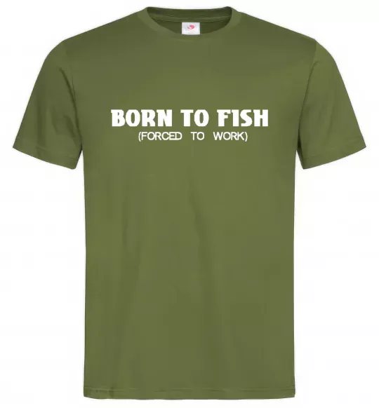 Чоловіча футболка Born to fish (forced to work) Оливковий фото