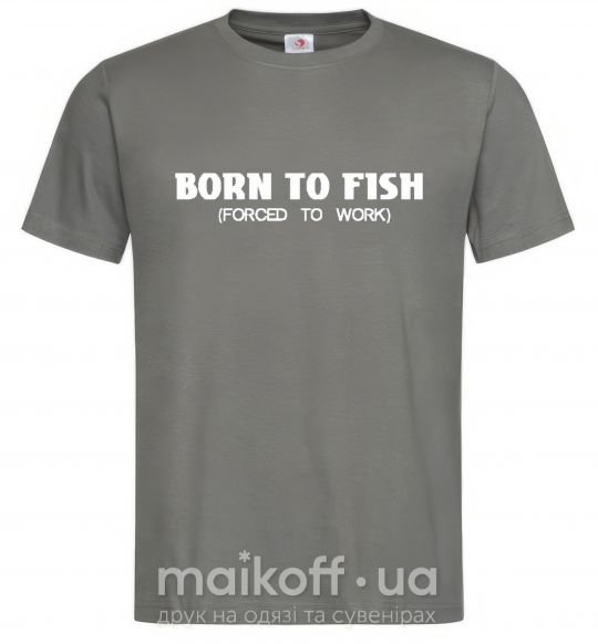 Чоловіча футболка Born to fish (forced to work) Графіт фото