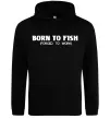 Женская толстовка (худи) Born to fish (forced to work) Черный фото