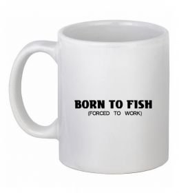 Чашка керамическая Born to fish (forced to work) Чашка керамическая Born to fish (forced to work)