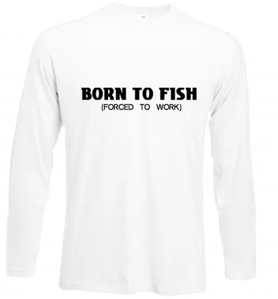 Лонгслив Born to fish (forced to work) Белый фото