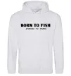 Чоловіча толстовка (худі) Born to fish (forced to work) Сірий меланж фото