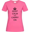 Женская футболка KEEP CALM AND CARRY ON Ярко-розовый фото