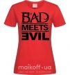 Женская футболка BAD MEETS EVIL Красный фото