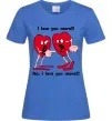 Женская футболка I LOVE YOU MORE!... Ярко-синий Женская футболка I LOVE YOU MORE!... Ярко-синий фото