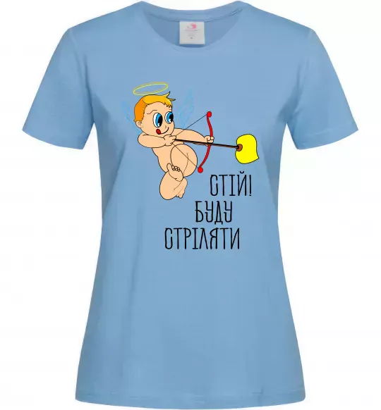 Женская футболка Стій! Буду стріляти! Голубой фото