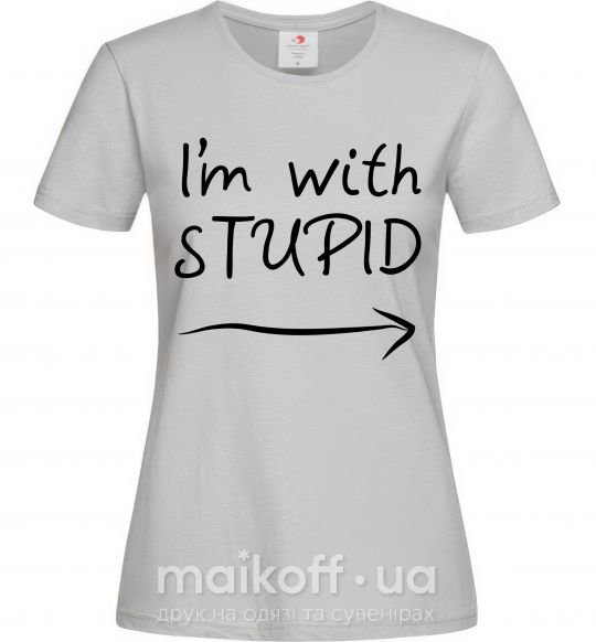 Женская футболка I'M WITH STUPID Серый фото