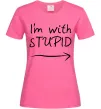Женская футболка I'M WITH STUPID Ярко-розовый фото