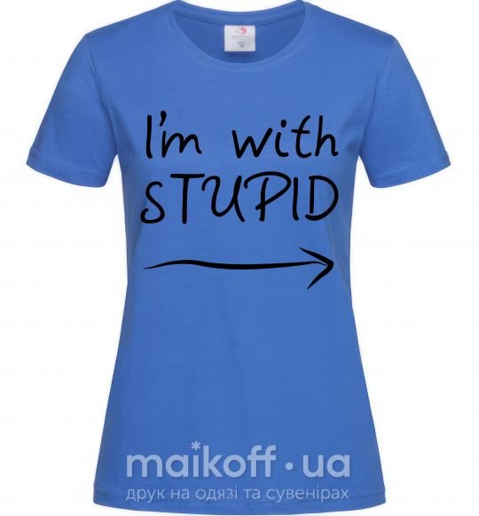 Жіноча футболка I'M WITH STUPID Яскраво-синій фото
