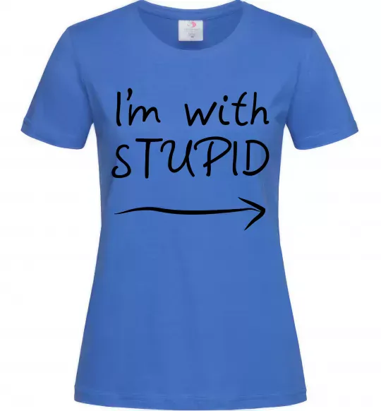 Женская футболка I'M WITH STUPID Ярко-синий фото