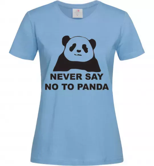 Женская футболка Never say no to panda Голубой фото