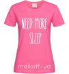Женская футболка NEED MORE SLEEP Ярко-розовый фото