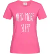 Жіноча футболка NEED MORE SLEEP Яскраво-рожевий Жіноча футболка NEED MORE SLEEP Яскраво-рожевий фото