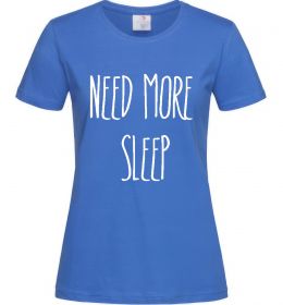 Жіноча футболка NEED MORE SLEEP Жіноча футболка NEED MORE SLEEP
