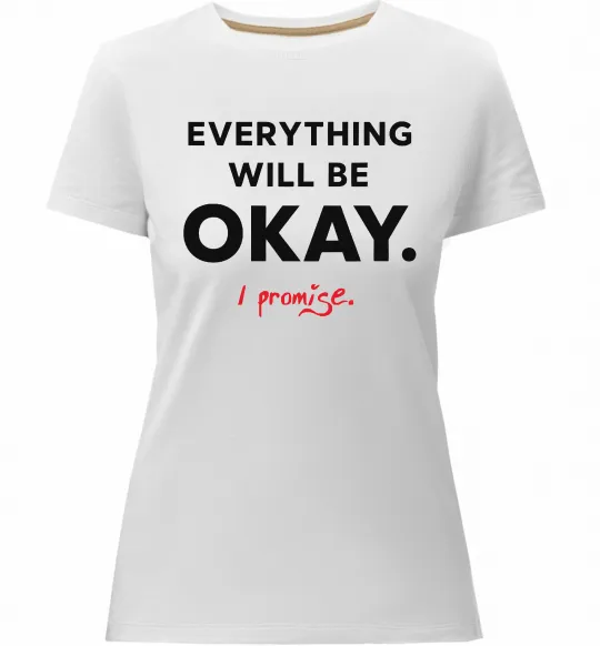 Женская премиум футболка Everything will be okay Белый фото