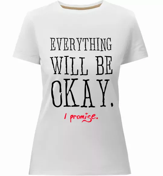 Женская премиум футболка EVERYTHING WILL BE OKAY Белый фото
