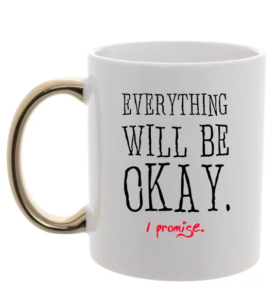 Чашка с цветной ручкой EVERYTHING WILL BE OKAY Золото фото