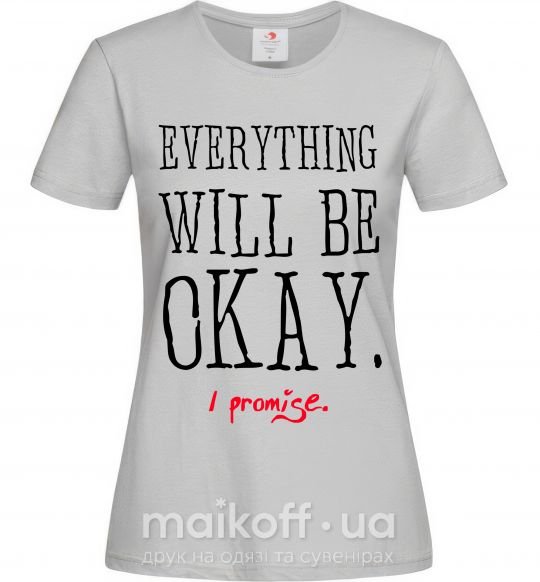 Жіноча футболка EVERYTHING WILL BE OKAY Сірий фото
