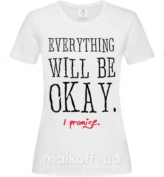 Жіноча футболка EVERYTHING WILL BE OKAY Білий фото