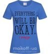Женская футболка EVERYTHING WILL BE OKAY Ярко-синий фото