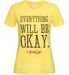 Женская футболка EVERYTHING WILL BE OKAY Лимонный фото