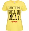 Жіноча футболка EVERYTHING WILL BE OKAY Лимонний фото