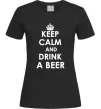 Женская футболка KEEP CALM AND DRINK A BEER Черный фото
