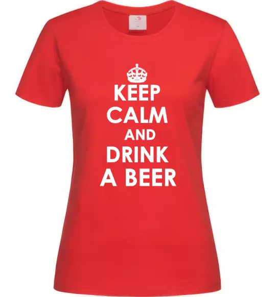 Женская футболка KEEP CALM AND DRINK A BEER Красный фото